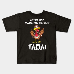 After god made ma he said TADA! Kids T-Shirt